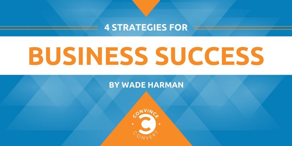4 Strategies for Business Success and One Company Getting It Right 1024x512