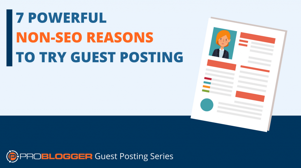 7 Powerful Non SEO Reasons to Try Guest Posting 1