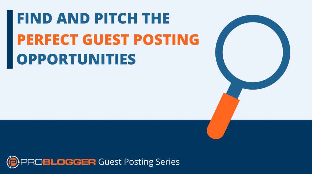 Find and Pitch the Perfect Guest Posting Opportunities