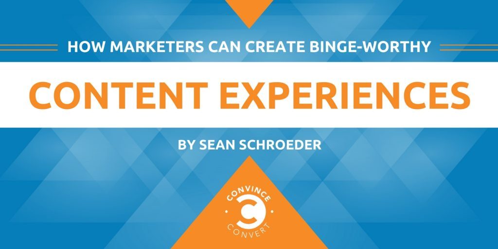 How Marketers Can Create Binge Worthy Content Experiences 1024x512