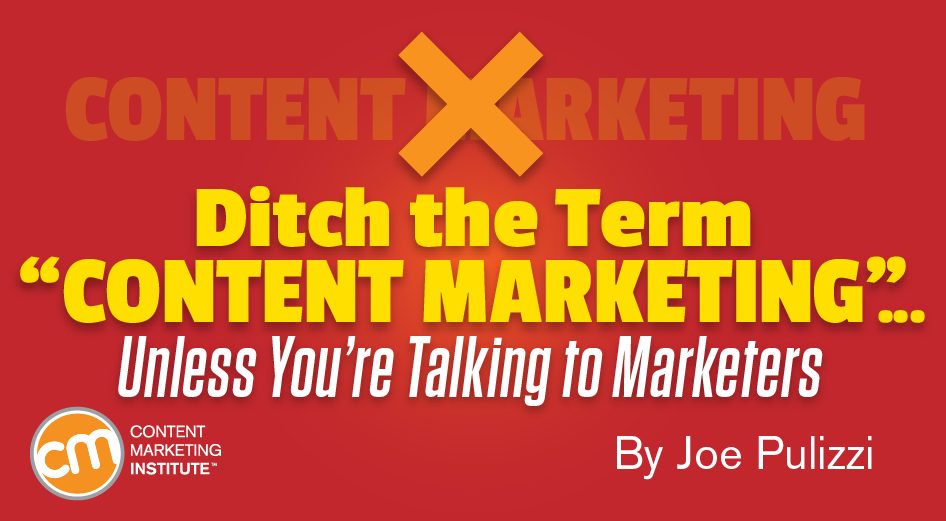 ditch term content marketing