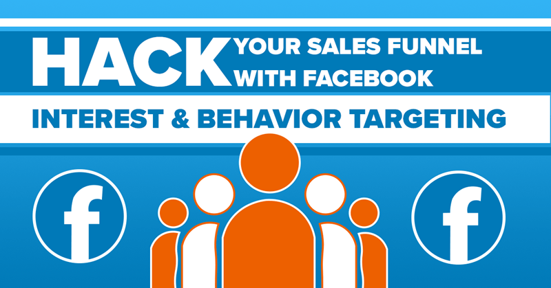 hack sales funnel facebook interest behavior targeting