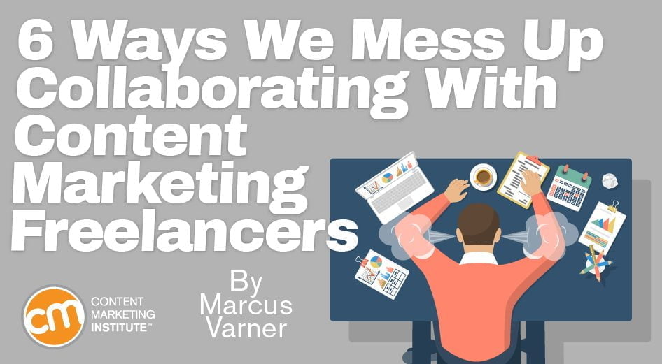 mess up collaborating content marketing freelancers