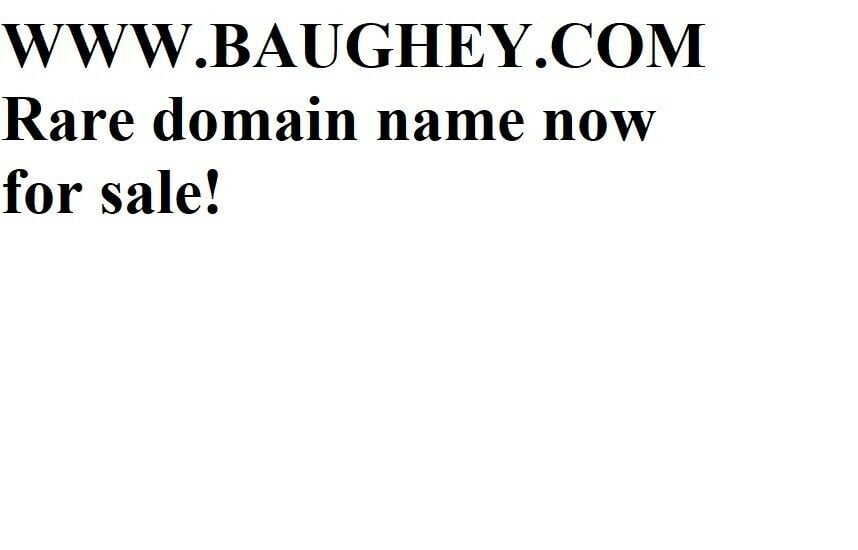 MUST SELL, rare .com domain baughey.com for sale!
