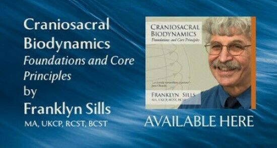 Craniosacral Biodynamics – Foundations and Core Principles By Franklyn Sills