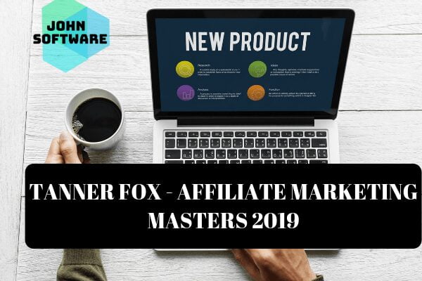Tanner Fox - Affiliate Marketing Masters - Comprehensive Affiliate Course Ever !