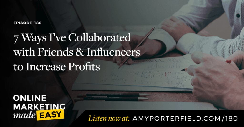 #180: 7 Ways I’ve Collaborated with Friends & Influencers to Increase Profits