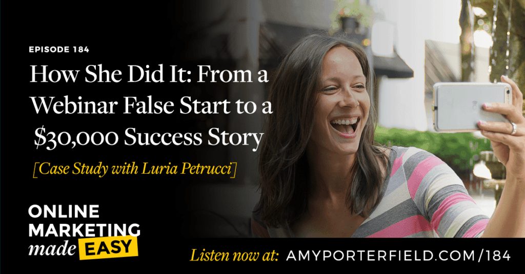 #184: How She Did It: From a Webinar False Start to a $30,000 Success Story