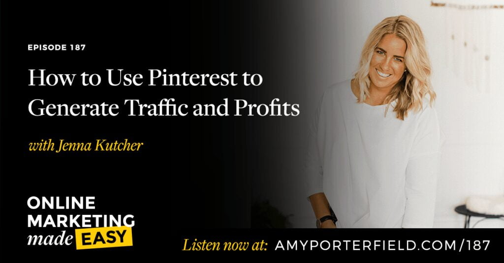 #187: How to Use Pinterest to Generate Traffic and Profits With Jenna Kutcher