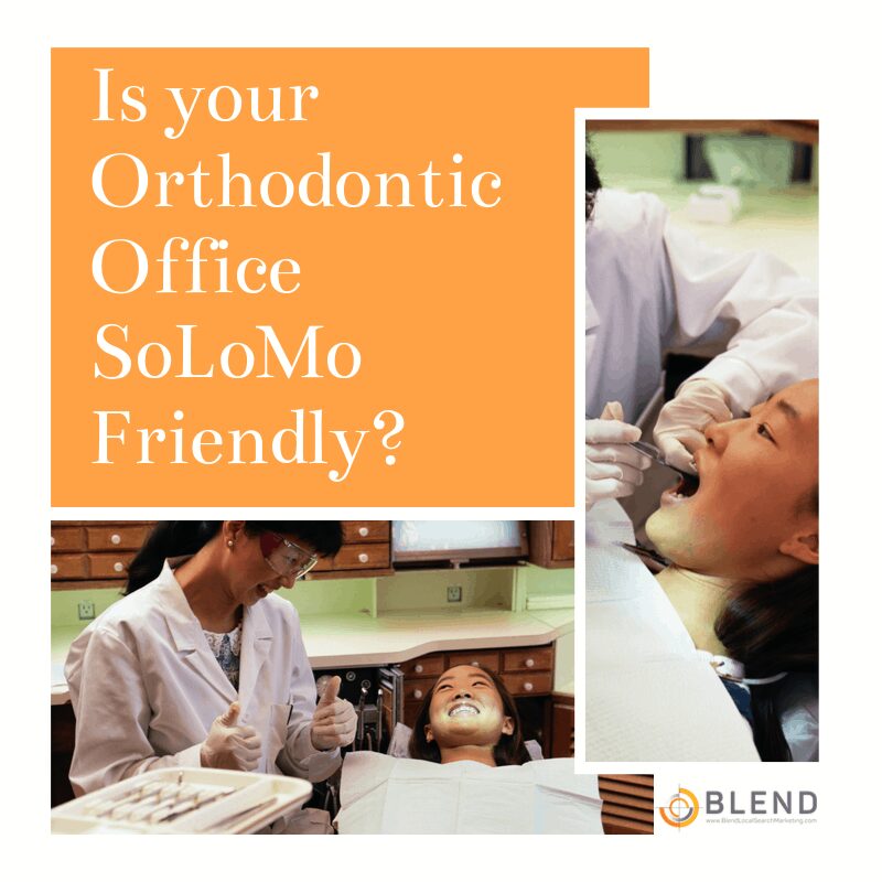 Is your Orthodontic Office SoLoMo Friendly