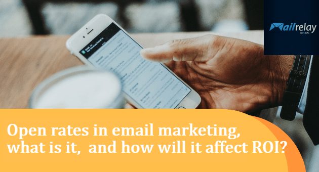 Open rates in email marketing, what is it, and how will it affect ROI?