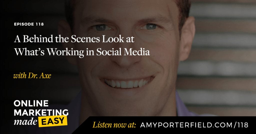 #118: A Behind the Scenes Look at What’s Working in Social Media with Dr. Axe