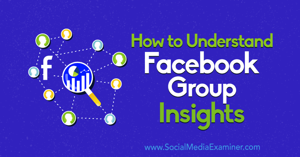 How to Understand Facebook Group Insights : Social Media Examiner