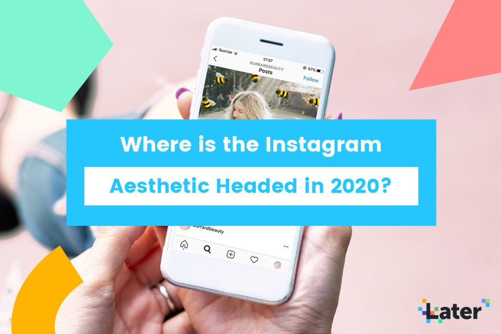 Where is the Instagram Aesthetic Headed in 2020?