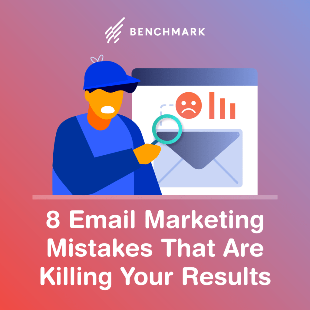 8 Email Marketing Mistakes That Are Killing Your Results