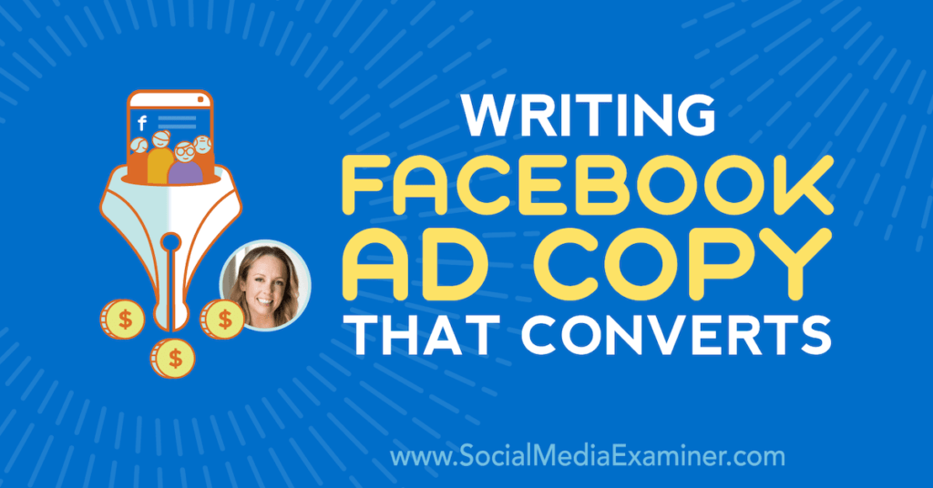 Writing Facebook Ad Copy That Converts : Social Media Examiner