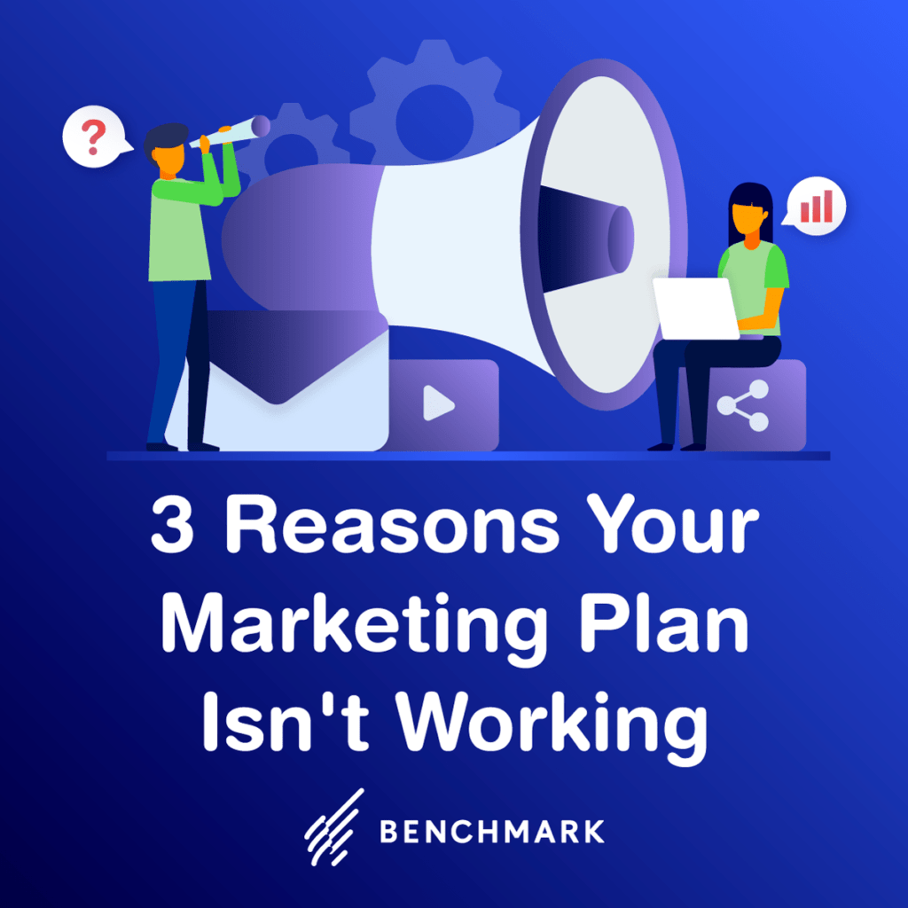 3 Reasons Your Marketing Plan Isn't Working