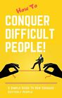 how to conquer difficult people pdf book