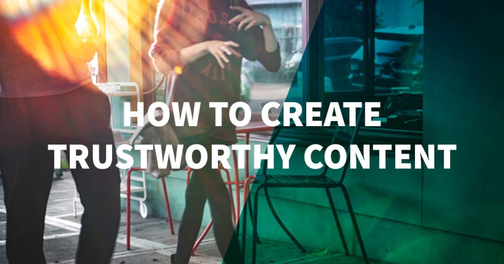 How to Create Trustworthy Content That People Want to Read