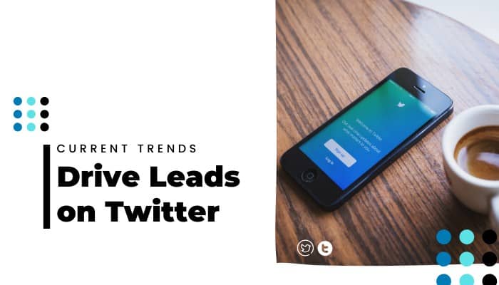 Current-Trends-on-Twitter-and-How-to-Drive-Leads-700