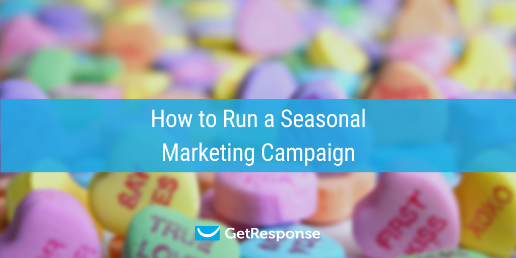 How to Run a Seasonal Marketing Campaign - GetResponse Blog
