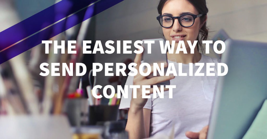 It's Easier Than Ever Before to Send Super-Personalized Content to Your Subscribers Using AWeber