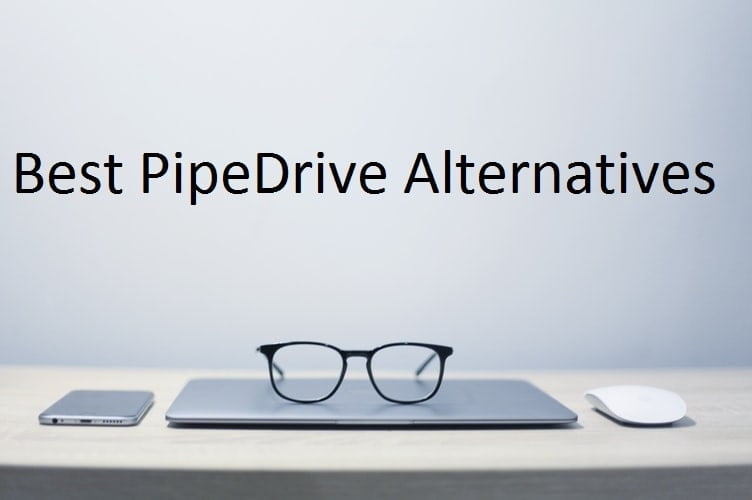 PipeDrive Alternatives: 5 CRMs to be considered by High Performing Sales Teams
