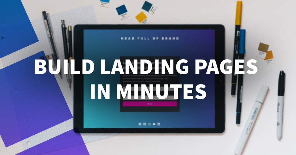 Build Landing Pages in Minutes without Coding Skills or a Designer