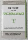 HOW TO START YOUR OWN FOREX SIGNAL SERVICE: by Rimantas Petrauskas Excellent LN