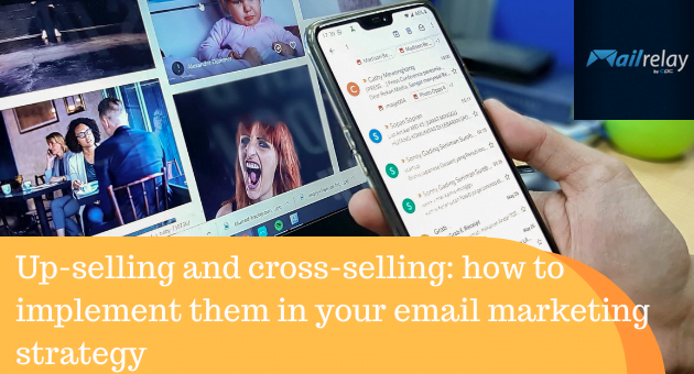 Up-selling and cross-selling: how to implement them in your email marketing strategy
