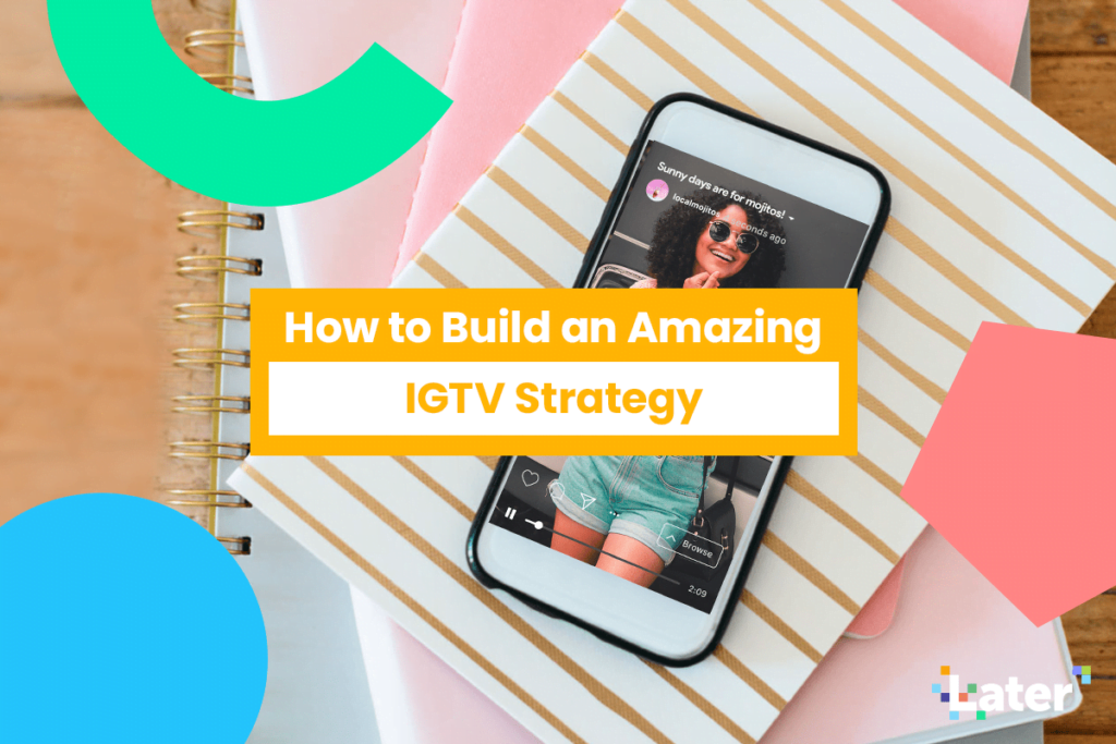 How to Build an Amazing IGTV Strategy (According to Instagram!)