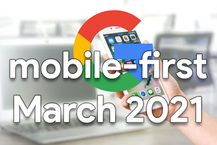 mobile-first deadline: March 2021