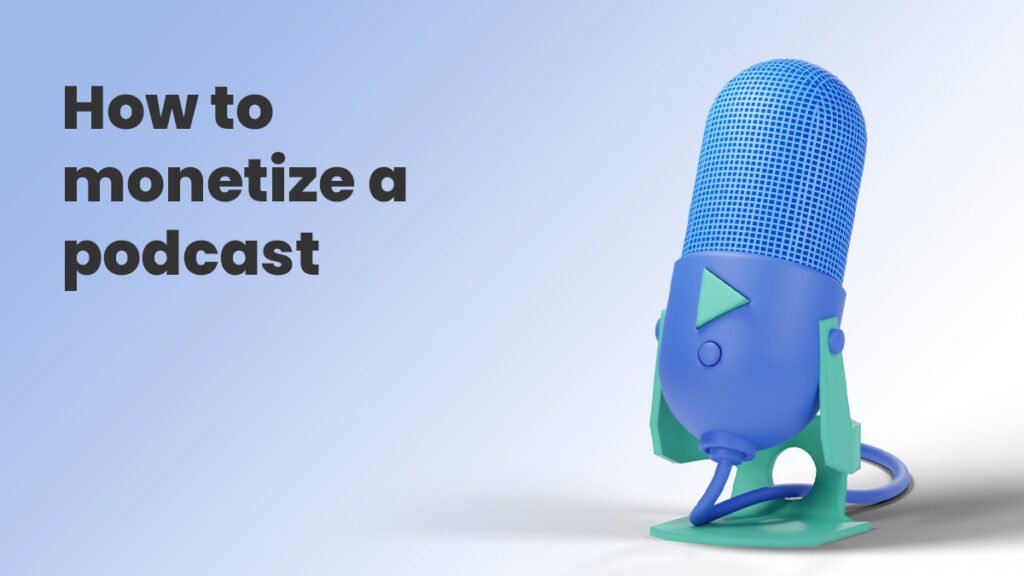 7 Quick & Easy Ways to Monetize Your Podcast | AWeber