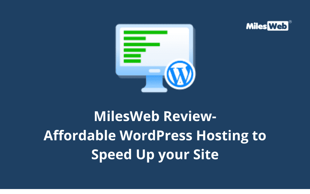 MilesWeb Review - Affordable WordPress Hosting to Speed Up your Site