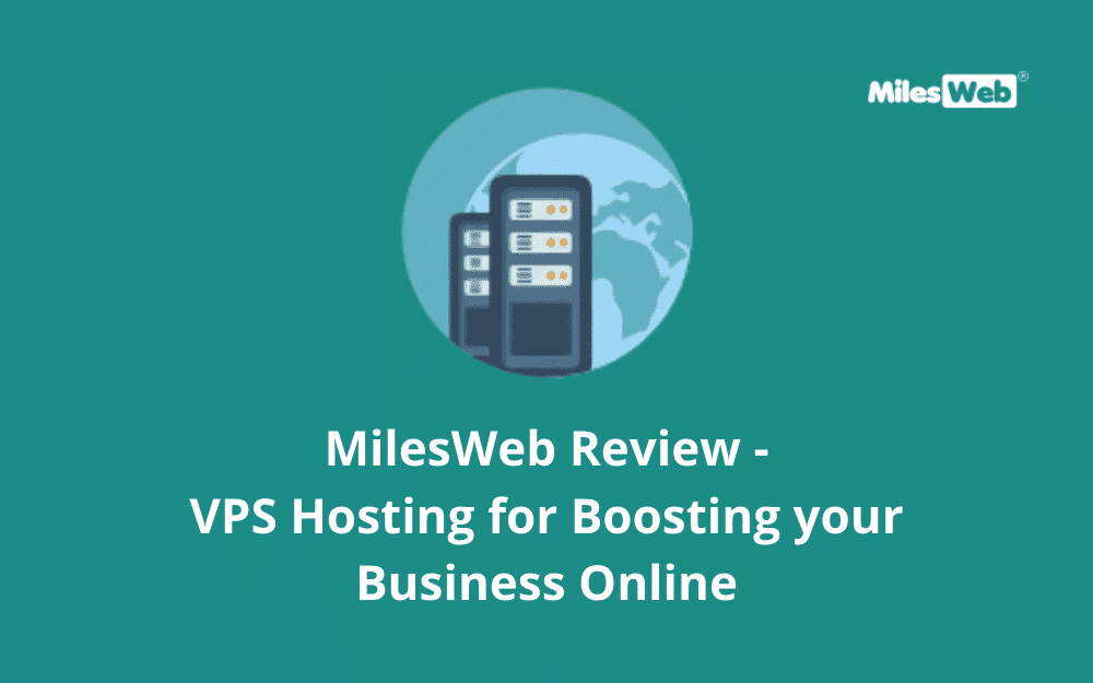 MilesWeb Review - VPS Hosting for Boosting your Business Online