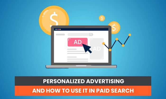 Personalized Advertising and How to Use it in Paid Search